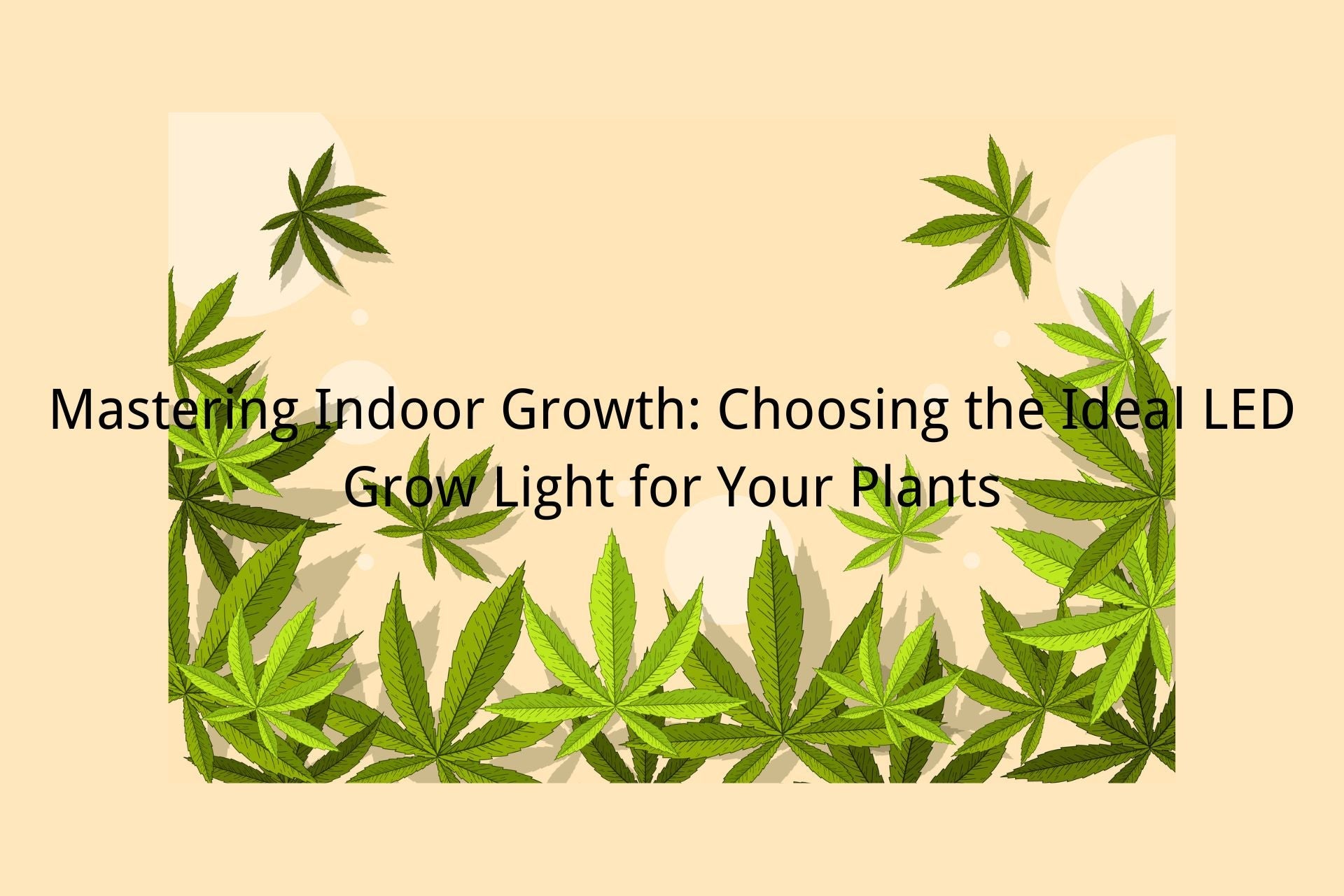 Mastering Indoor Growth: Choosing the Ideal LED Grow Light for Your Plants
